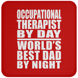Occupational Therapist By Day World's Best Dad By Night - Drink Coaster