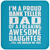 Proud Bank Teller Dad Of Awesome Daughter - Drink Coaster
