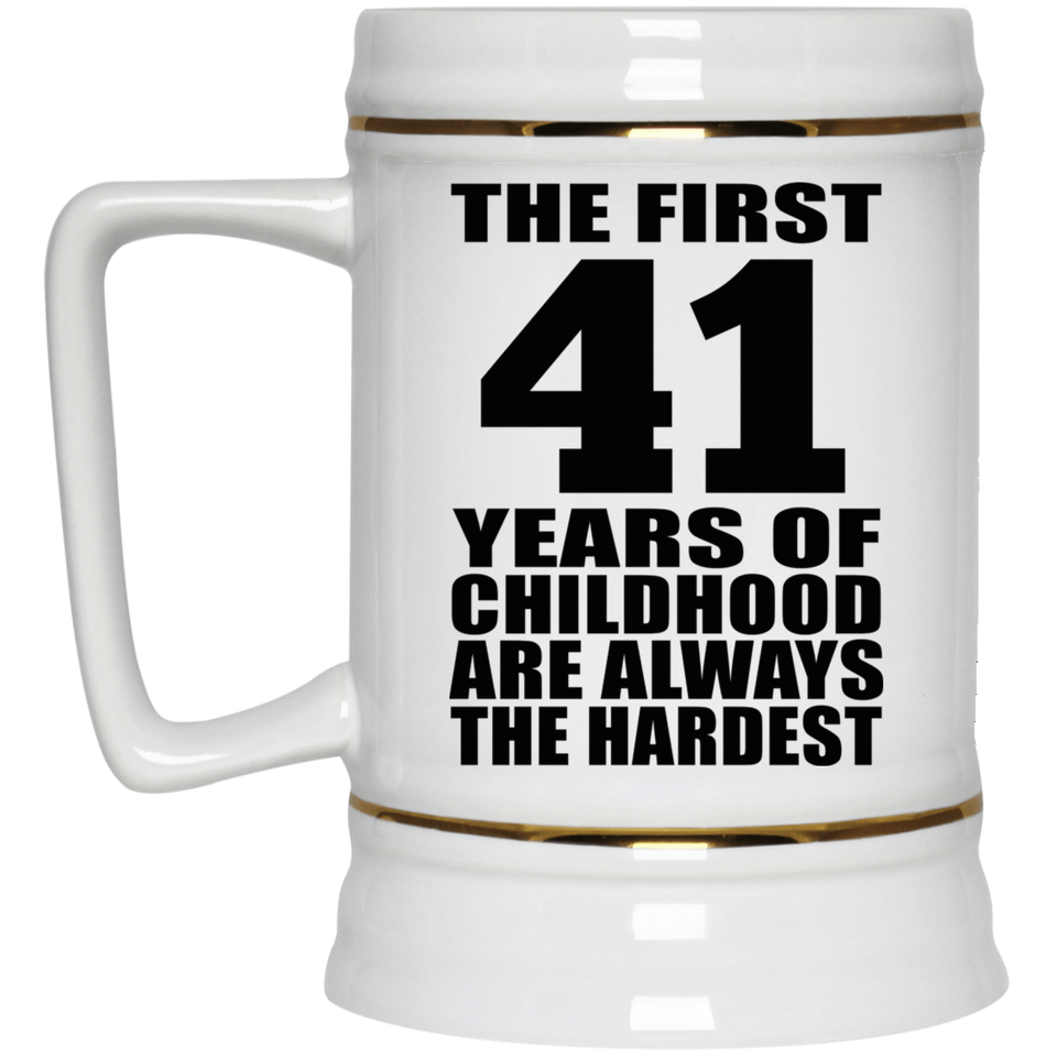 41st Birthday First 41 Years of Childhood Are The Hardest - Beer Stein