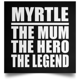 Myrtle The Mum The Hero The Legend - Poster Square