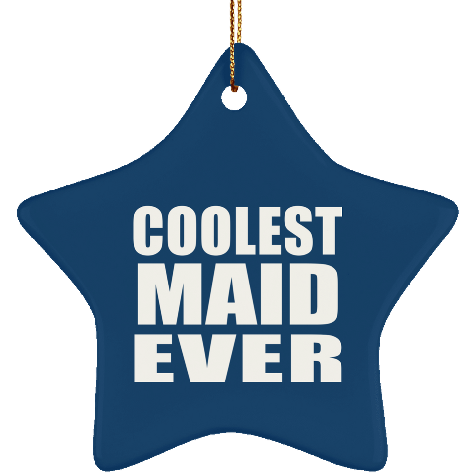 Coolest Maid Ever - Star Ornament