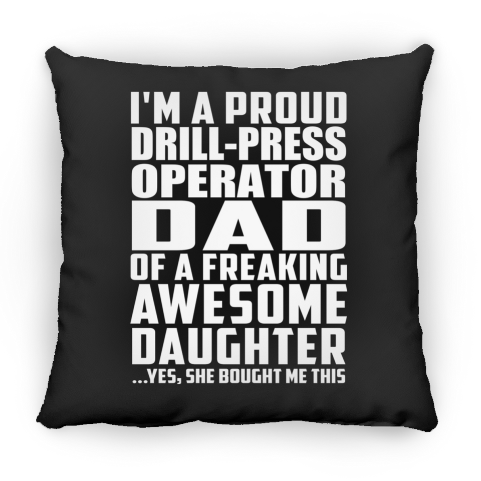 Proud Drill-Press Operator Dad Of Awesome Daughter - Throw Pillow Black
