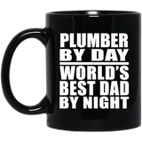 Plumber By Day World's Best Dad By Night - 11 Oz Coffee Mug Black