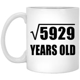 77th Birthday Square Root of 5929 Years Old - 11oz Coffee Mug