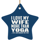 I Love My Wife More Than Yoga - Star Ornament