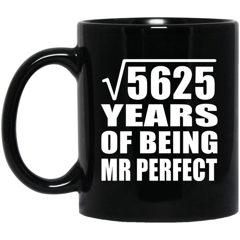 75th Anniversary Square Root of 5625 Years of Mr Perfect - 11oz Coffee Mug Black
