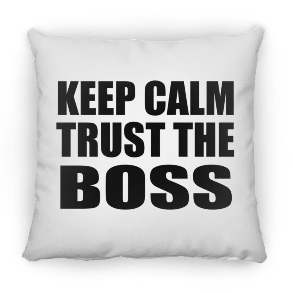 Keep Calm and Trust The Boss - Throw Pillow