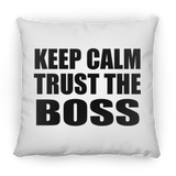 Keep Calm and Trust The Boss - Throw Pillow