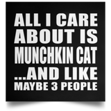 All I Care About Is Munchkin Cat - Poster Square