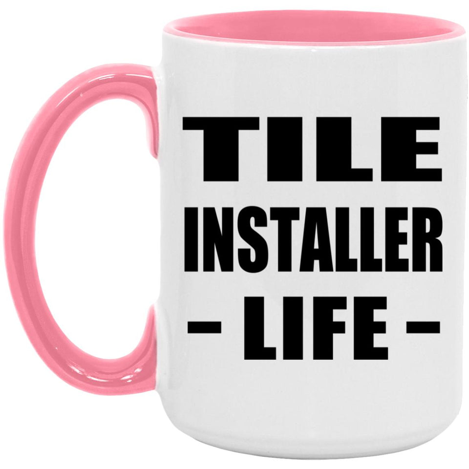 Tile Installer Life - 15oz Accent Mug Pink