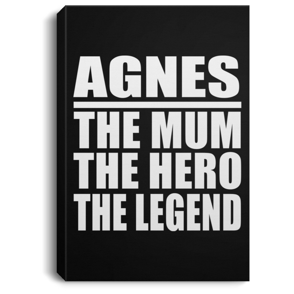 Agnes The Mum The Hero The Legend - Canvas Portrait