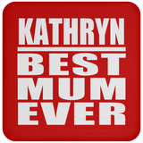 Kathryn Best Mum Ever - Drink Coaster