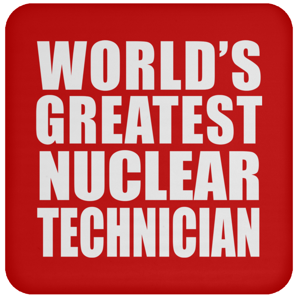 World's Greatest Nuclear Technician - Drink Coaster