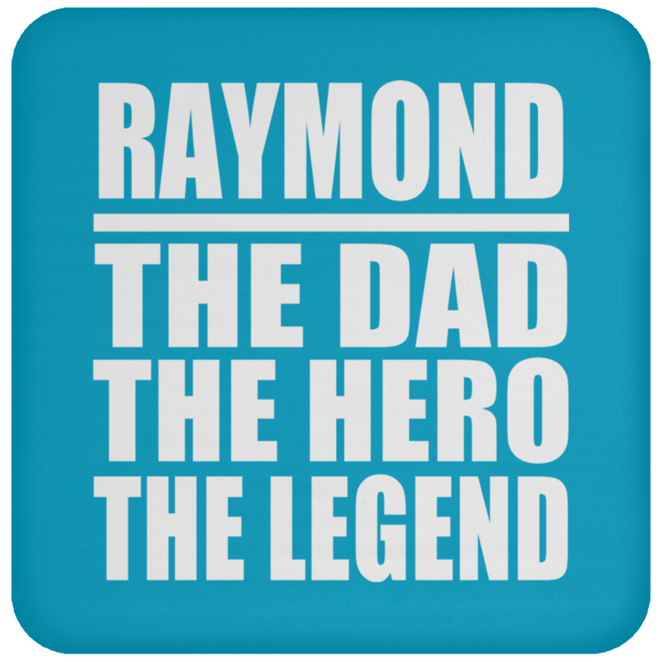 Raymond The Dad The Hero The Legend - Drink Coaster