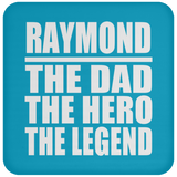 Raymond The Dad The Hero The Legend - Drink Coaster