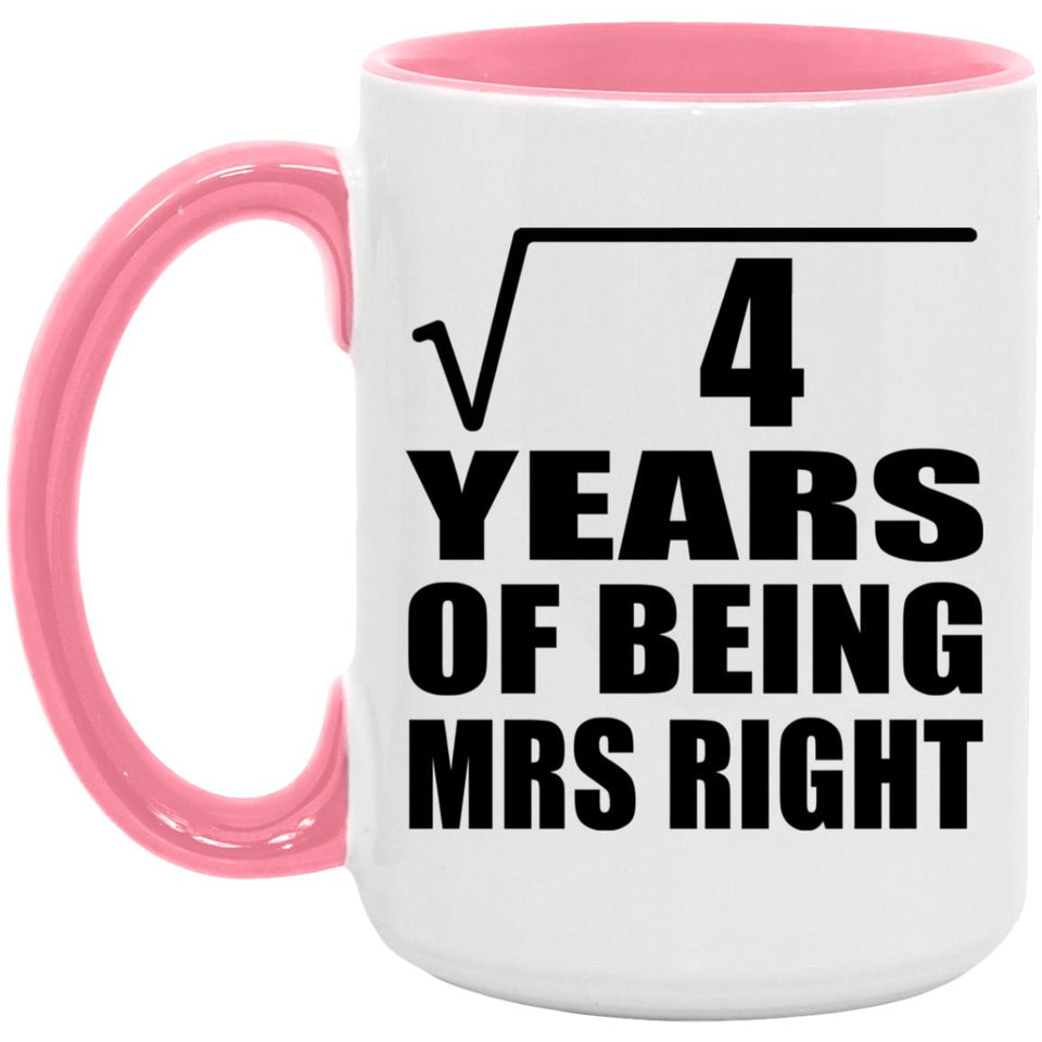 2nd Anniversary Square Root of 4 Years of Being Mrs Right - 15oz Accent Mug Pink