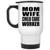 Mom Wife Child Care Worker - White Travel Mug