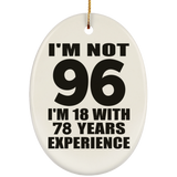 96th Birthday I'm Not 96 I'm 18 With 78 Years Experience - Oval Ornament