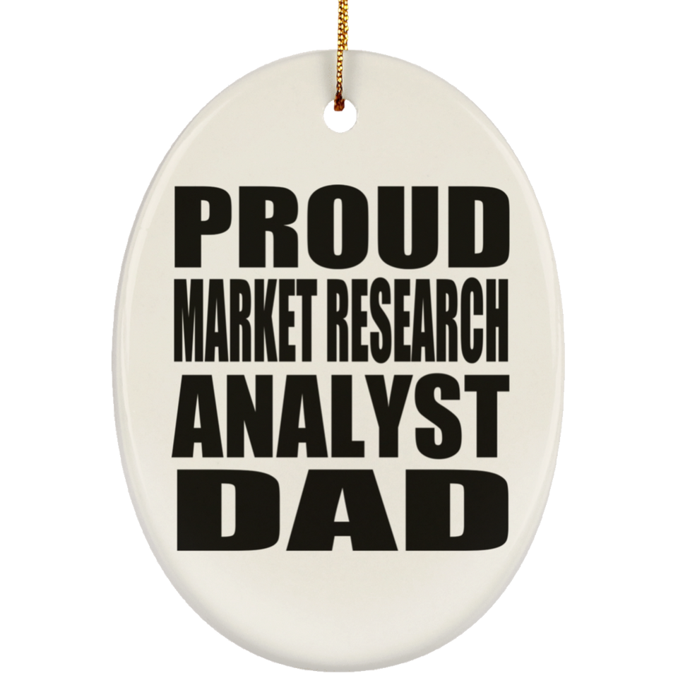 Proud Market Research Analyst Dad - Oval Ornament