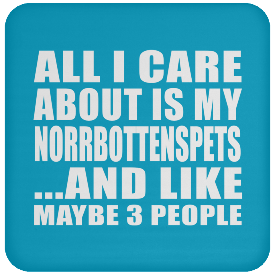 All I Care About Is My Norrbottenspets - Drink Coaster