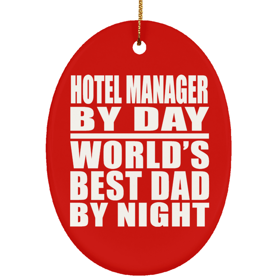 Hotel Manager By Day World's Best Dad By Night - Oval Ornament