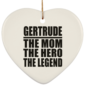 Gertrude The Mom The Hero The Legend - Heart Ornament