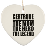 Gertrude The Mom The Hero The Legend - Heart Ornament