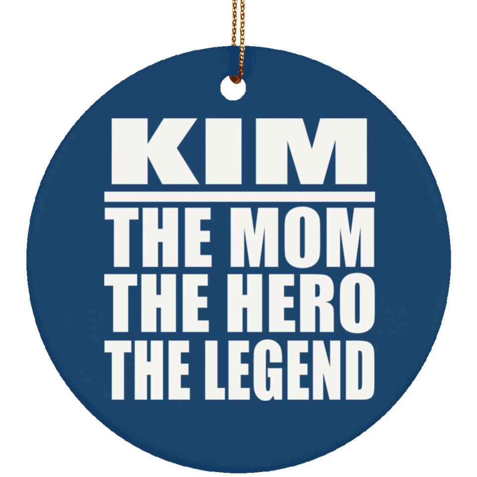 Kim The Mom The Hero The Legend - Circle Ornament