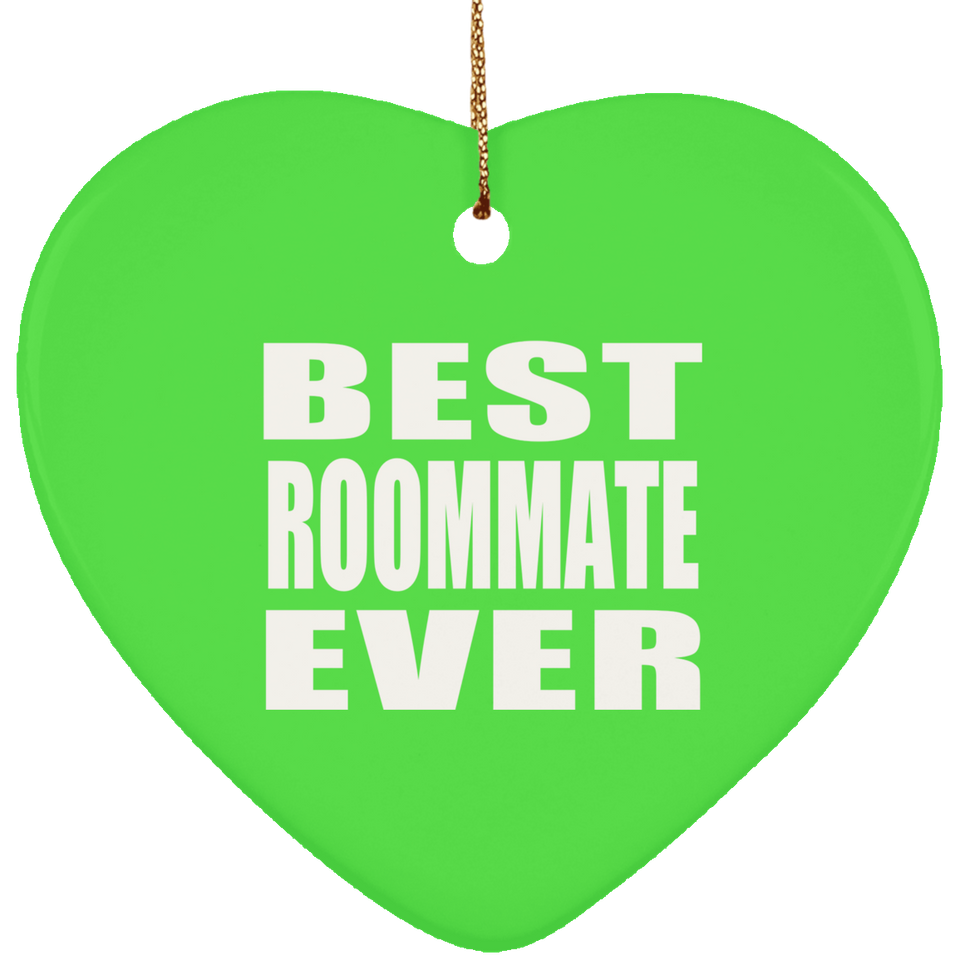 Best Roommate Ever - Heart Ornament