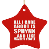 All I Care About Is Sphynx - Star Ornament