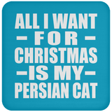 All I Want For Christmas Is My Persian Cat - Coaster