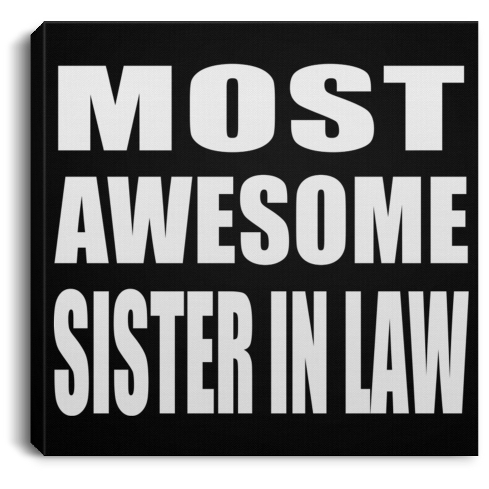 Most Awesome Sister In Law - Canvas Square