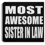 Most Awesome Sister In Law - Canvas Square