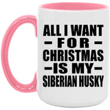 All I Want For Christmas Is My Siberian Husky - 15oz Accent Mug Pink