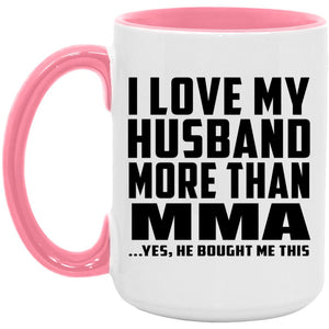 I Love My Husband More Than MMA - 15oz Accent Mug Pink