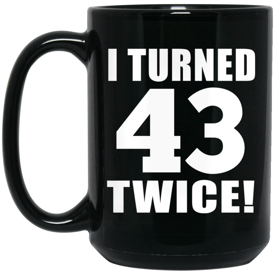 86th Birthday I Turned 43 Twice - 15oz Coffee Mug Black