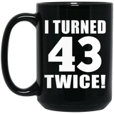 86th Birthday I Turned 43 Twice - 15oz Coffee Mug Black