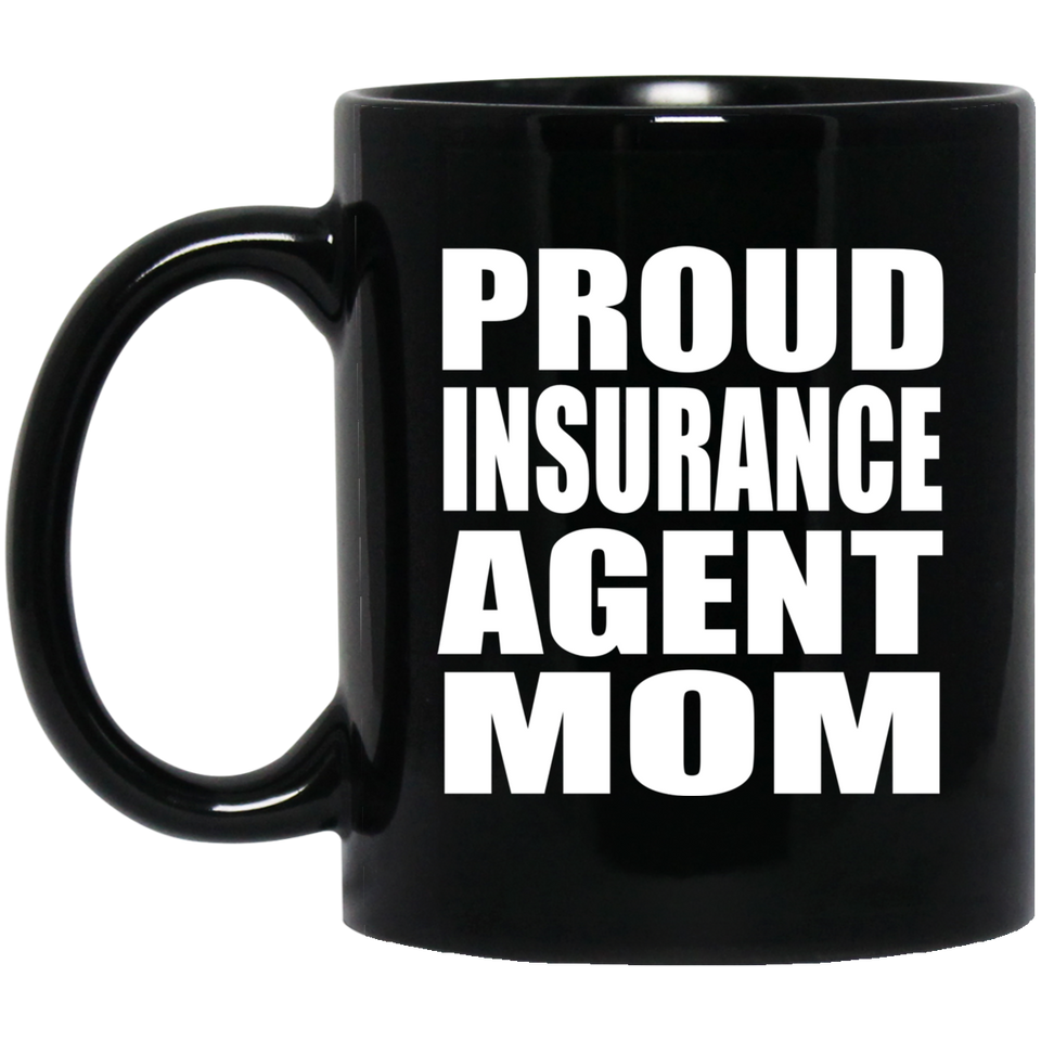 Proud Insurance Agent Mom - 11oz Coffee Mug Black