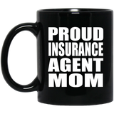 Proud Insurance Agent Mom - 11oz Coffee Mug Black