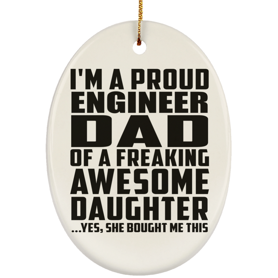 Proud Engineer Dad Of Awesome Daughter - Oval Ornament