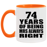 74th Anniversary 74 Years of Being Mrs Always Right - 11oz Accent Mug Orange