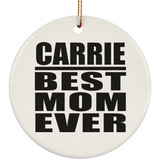 Carrie Best Mom Ever - Circle Ornament