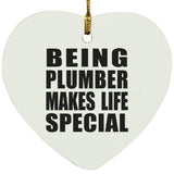 Being Plumber Makes Life Special - Heart Ornament