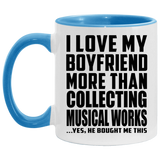 I Love My Boyfriend More Than Collecting Musical Works - 11oz Accent Mug Blue