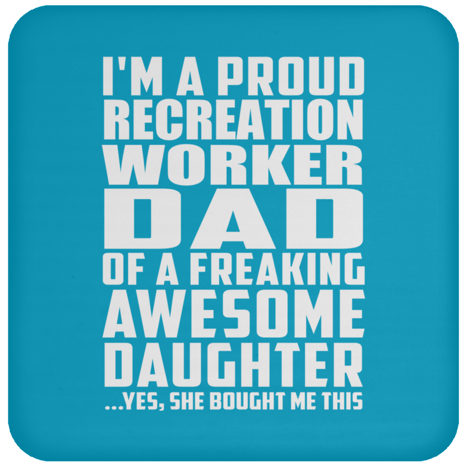 Proud Recreation Worker Dad Of Awesome Daughter - Drink Coaster