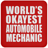 World's Okayest Automobile Mechanic - Drink Coaster