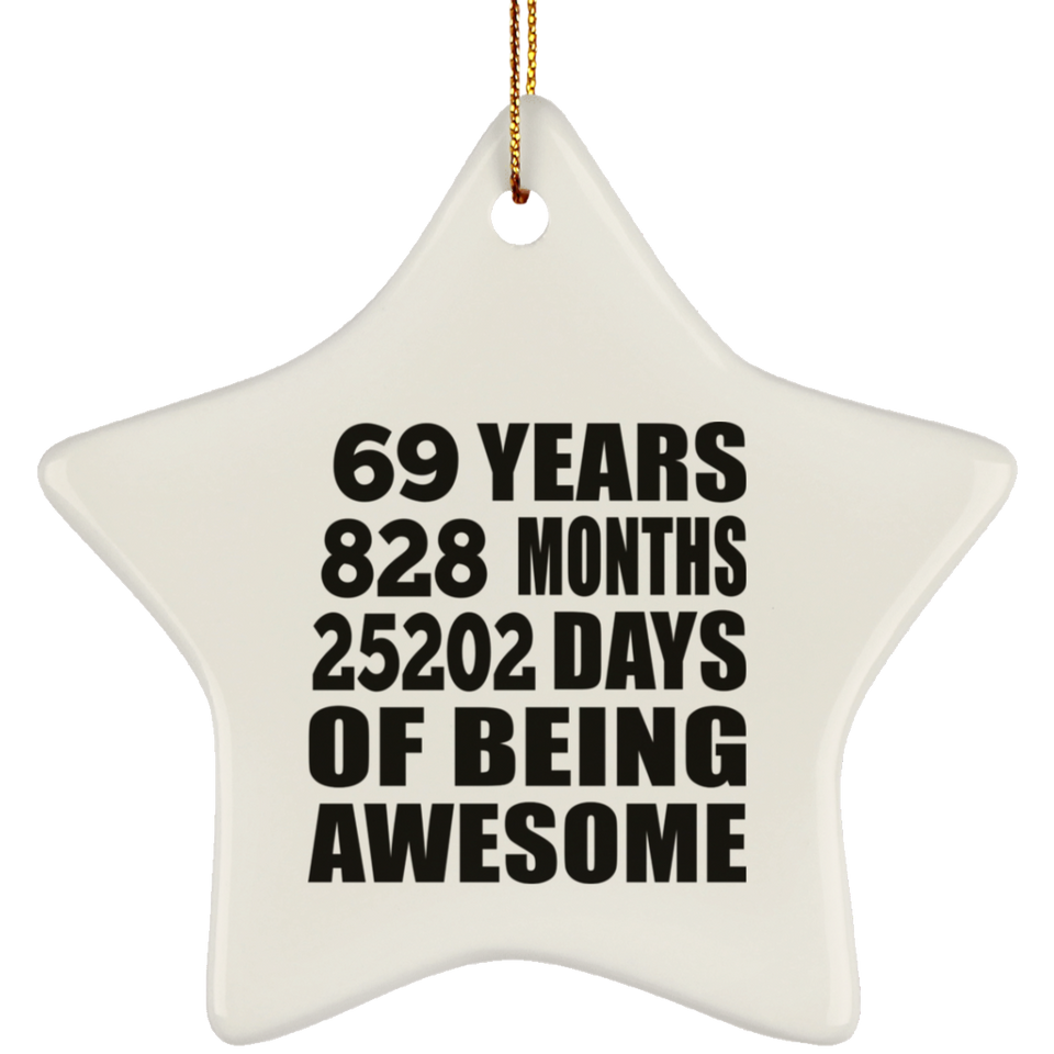 69th Birthday 69 Years 828 Months 25202 Days Of Awesome - Star Ornament