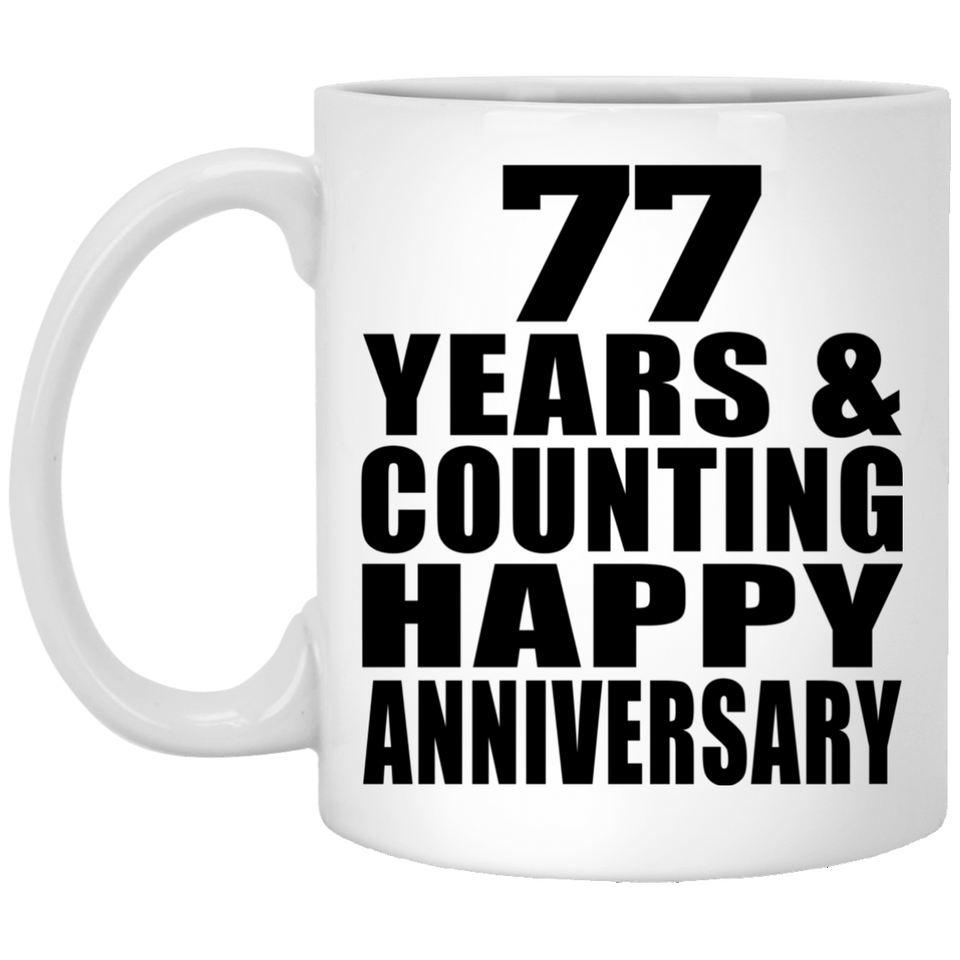 Happy 77th Anniversary 77 Years & Counting - 11 Oz Coffee Mug