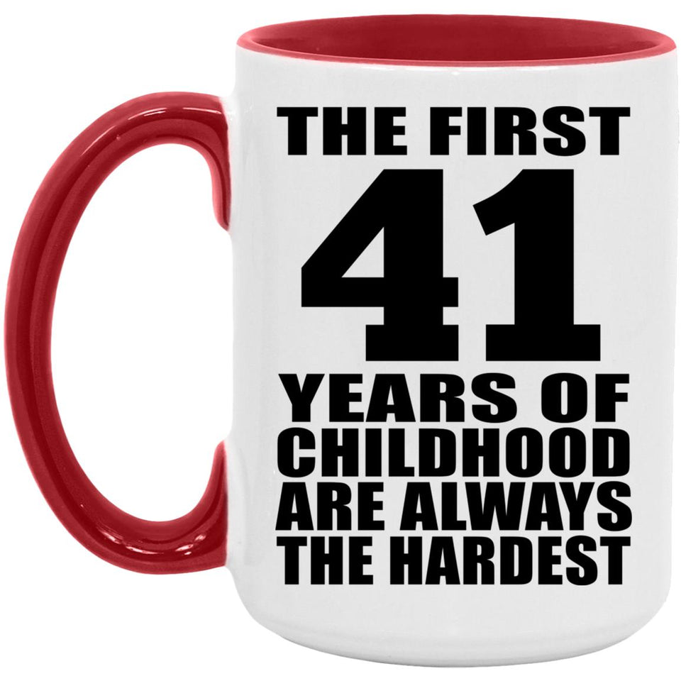 41st Birthday First 41 Years of Childhood Are The Hardest - 15oz Accent Mug Red