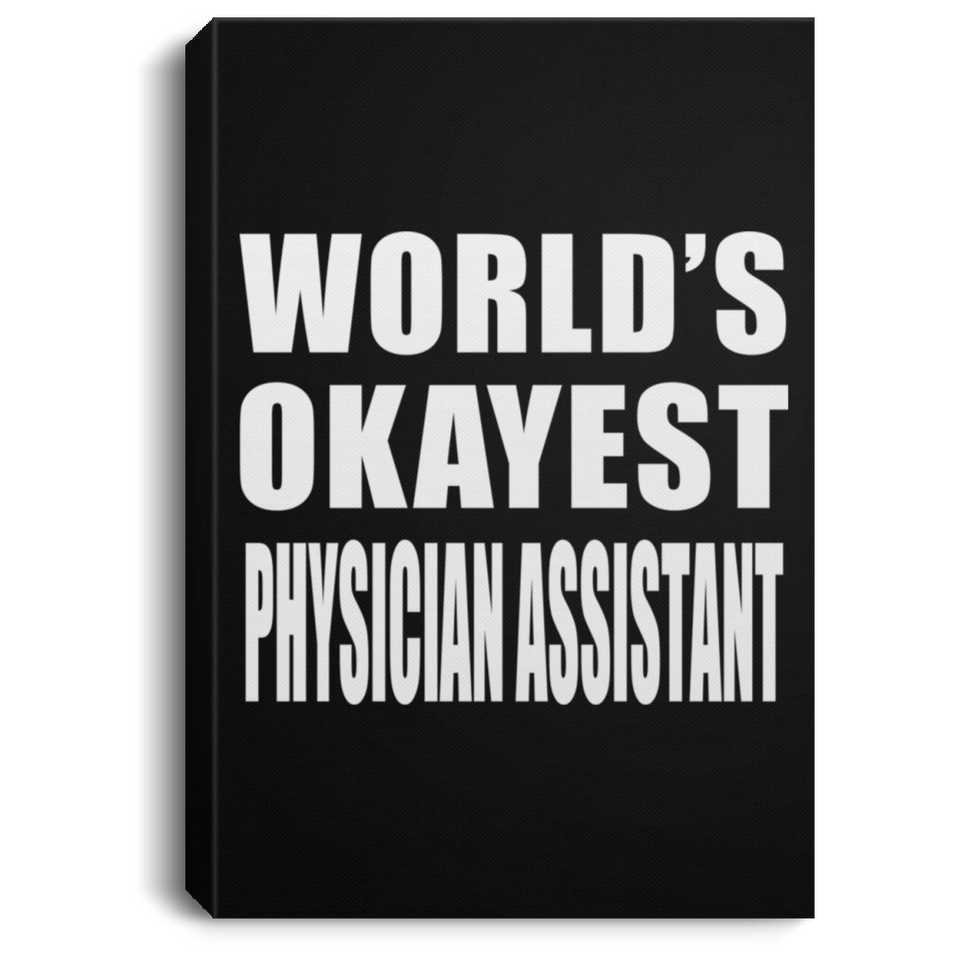 World's Okayest Physician Assistant - Canvas Portrait